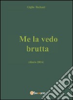 Me la vedo brutta. E-book. Formato EPUB