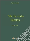 Me la vedo brutta. E-book. Formato EPUB ebook
