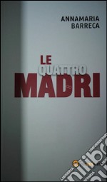 Le quattro madri. E-book. Formato EPUB ebook