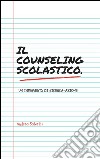 Il counseling scolastico. Un intervento di ricerca-azione. E-book. Formato PDF ebook di Andrea Salvetti