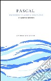 Pascal: grandezza e miseria dell'uomo. Un percorso didattico tra storia e filosofia. E-book. Formato PDF ebook di Andrea Salvetti