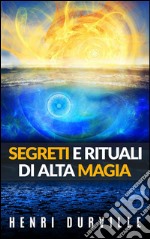 Segreti e rituali di alta magia. E-book. Formato EPUB ebook