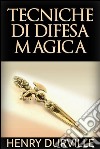 Tecniche di difesa magica. E-book. Formato EPUB ebook di Henry Durville