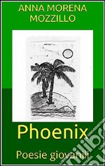 Phoenix - Poesie giovanili. E-book. Formato EPUB ebook