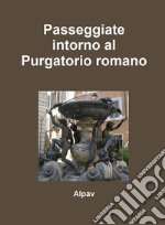 Passeggiate intorno al Purgatorio romano. E-book. Formato EPUB ebook