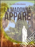 La Madonna appare. E-book. Formato EPUB ebook