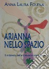 ARIANNA NELLO SPAZIO. Il mistero delle cravatte scomparse. E-book. Formato EPUB ebook