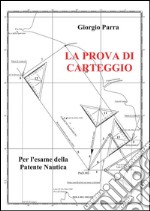 La prova di carteggio per l'esame della patente nautica. E-book. Formato PDF