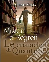 Misteri e Segreti. Le cronache di Quantum (Collector's Edition). E-book. Formato PDF ebook