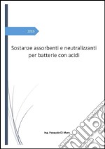 Sostanze assorbenti e neutralizzanti per batterie con acidi. E-book. Formato PDF ebook