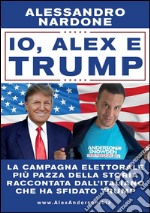 Io, Alex e Trump. E-book. Formato EPUB ebook