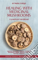 Healing with Medicinal Mushrooms. A practical handbook. E-book. Formato EPUB ebook