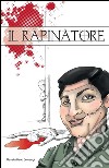 Il rapinatore. E-book. Formato EPUB ebook di Massimiliano Levrangi