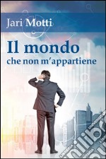 Il mondo che non m'appartiene. E-book. Formato EPUB ebook