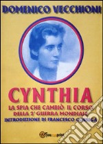 Cynthia, la spia che cambiò il corso della Seconda Guerra Mondiale. E-book. Formato EPUB ebook