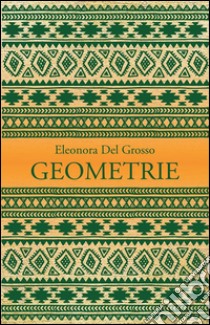 Geometrie. E-book. Formato EPUB ebook di Eleonora Del Grosso