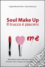 Soul make up. Il trucco è piacersi. E-book. Formato PDF ebook