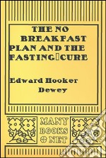 The no breakfast plan and the fasting-cure. E-book. Formato EPUB ebook