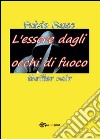 L'essere dagli occhi di fuoco. E-book. Formato PDF ebook di Fulvio Fusco