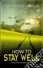 How to stay well. E-book. Formato EPUB ebook