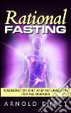 Rational Fasting  - Regeneration Diet And Natural Cure For All Diseases. E-book. Formato EPUB ebook