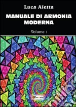 Manuale di armonia moderna vol. 1. E-book. Formato PDF ebook