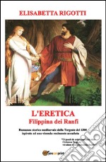 L'eretica Filippina dei Ranfi. E-book. Formato PDF ebook