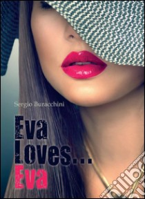 Eva loves... Eva. E-book. Formato EPUB ebook di Sergio Buracchini