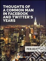 Thoughts of a common man in Facebook and Twitter's years. E-book. Formato EPUB