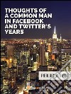 Thoughts of a common man in Facebook and Twitter's years. E-book. Formato EPUB ebook di Pierluigi Pieretti