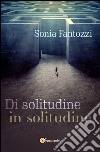 Di solitudine in solitudine. E-book. Formato EPUB ebook