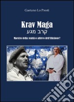 Krav Maga - Maestro della realtà o allievo dell'illusione?. E-book. Formato EPUB ebook