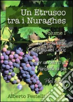 Un etrusco tra i nuraghes - Volume 1. E-book. Formato PDF ebook