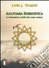 Anatomia Energetica - Le dimensioni sottili del corpo umano. E-book. Formato PDF ebook