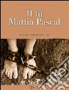 Il fu Mattia Pascal. E-book. Formato EPUB ebook