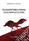 Ed esistettero eterni eccetera eccetera. E-book. Formato EPUB ebook di Emanuele Di Giacomo