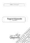 Improvvisamente. E-book. Formato PDF ebook di Andrea Ferrante