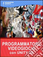 Creazione videogiochi con Unity 3D. E-book. Formato PDF ebook