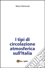 I tipi di circolazione atmosferica sull'Italia. E-book. Formato PDF ebook