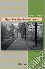 Il giardino al profumo di menta. E-book. Formato PDF ebook