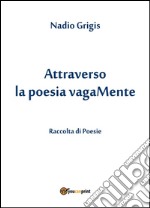 Attraverso la poesia vagaMente. E-book. Formato EPUB ebook