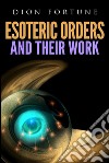 Esoteric orders and their work. E-book. Formato EPUB ebook