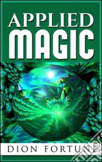 Applied magic. E-book. Formato EPUB ebook di Dion Fortune