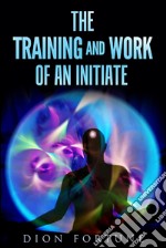 The training and work of an initiate. E-book. Formato EPUB ebook