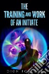 The training and work of an initiate. E-book. Formato EPUB ebook