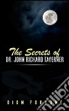 The secrets of dr. John Richard Taverner. E-book. Formato EPUB ebook