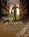 Misteri e Segreti. Le cronache di Quantum (Collector's Edition). E-book. Formato EPUB ebook
