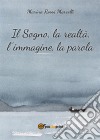 Il sogno, la realtà, l'immagine, la parola. E-book. Formato PDF ebook