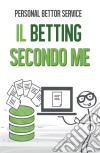 Il Betting secondo me. E-book. Formato PDF ebook