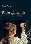 Rinascimentali. Come si viveva in Italia nel Cinquecento. E-book. Formato EPUB ebook di Rosa Amato